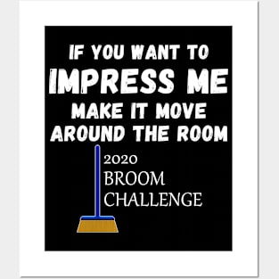2020 Broom Challenge Impress Me And Make It Move Funny Posters and Art